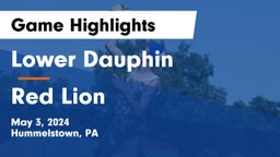 Lower Dauphin  vs Red Lion  Game Highlights - May 3, 2024