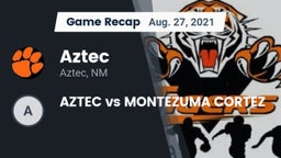 Recap: Aztec  vs. AZTEC vs MONTEZUMA CORTEZ 2021