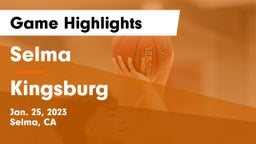 Selma  vs Kingsburg  Game Highlights - Jan. 25, 2023