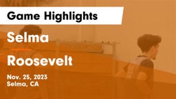 Selma  vs Roosevelt  Game Highlights - Nov. 25, 2023