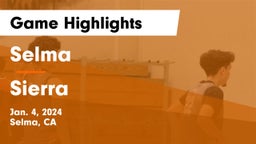 Selma  vs Sierra  Game Highlights - Jan. 4, 2024
