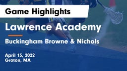 Lawrence Academy  vs Buckingham Browne & Nichols  Game Highlights - April 13, 2022