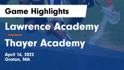 Lawrence Academy  vs Thayer Academy  Game Highlights - April 16, 2022