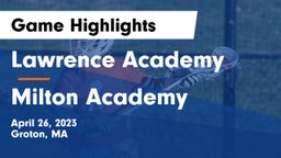 Lawrence Academy vs Milton Academy Game Highlights - April 26, 2023