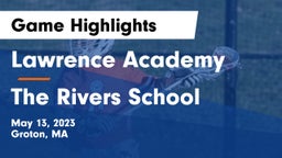 Lawrence Academy vs The Rivers School Game Highlights - May 13, 2023