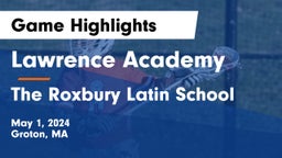 Lawrence Academy vs The Roxbury Latin School Game Highlights - May 1, 2024