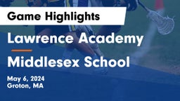 Lawrence Academy vs Middlesex School Game Highlights - May 6, 2024