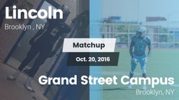 Matchup: Lincoln  vs. Grand Street Campus  2016