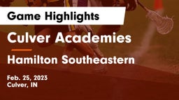 Culver Academies vs Hamilton Southeastern  Game Highlights - Feb. 25, 2023