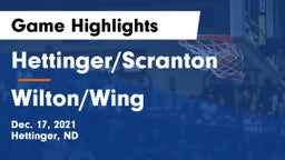 Hettinger/Scranton  vs Wilton/Wing  Game Highlights - Dec. 17, 2021