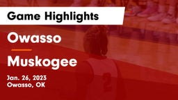 Owasso  vs Muskogee Game Highlights - Jan. 26, 2023