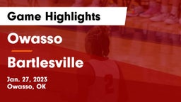 Owasso  vs Bartlesville  Game Highlights - Jan. 27, 2023