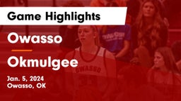 Owasso  vs Okmulgee  Game Highlights - Jan. 5, 2024