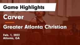 Carver  vs Greater Atlanta Christian Game Highlights - Feb. 1, 2022