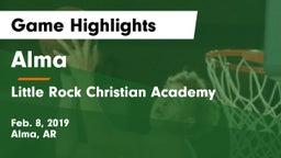 Alma  vs Little Rock Christian Academy  Game Highlights - Feb. 8, 2019