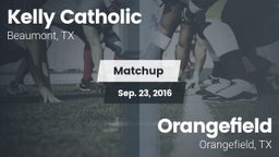 Matchup: Kelly Catholic High vs. Orangefield  2016