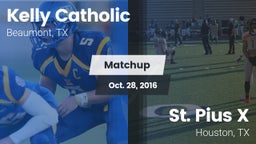 Matchup: Kelly Catholic High vs. St. Pius X  2016