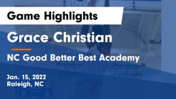 Grace Christian  vs NC Good Better Best Academy Game Highlights - Jan. 15, 2022