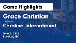 Grace Christian  vs Carolina International Game Highlights - June 5, 2022