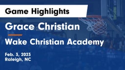 Grace Christian  vs Wake Christian Academy  Game Highlights - Feb. 3, 2023