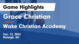 Grace Christian  vs Wake Christian Academy  Game Highlights - Jan. 12, 2024