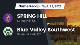 Recap: SPRING HILL  vs. Blue Valley Southwest  2022