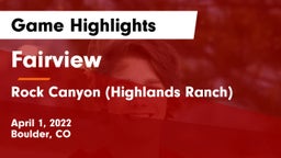Fairview  vs Rock Canyon (Highlands Ranch) Game Highlights - April 1, 2022