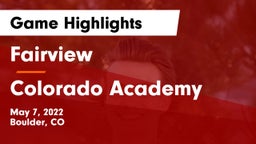 Fairview  vs Colorado Academy Game Highlights - May 7, 2022