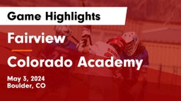 Fairview  vs Colorado Academy Game Highlights - May 3, 2024