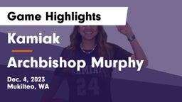 Kamiak  vs Archbishop Murphy  Game Highlights - Dec. 4, 2023