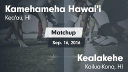 Matchup: Kamehameha Hawai'i vs. Kealakehe  2016