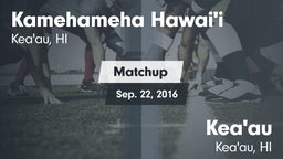 Matchup: Kamehameha Hawai'i vs. Kea'au  2016