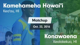 Matchup: Kamehameha Hawai'i vs. Konawaena  2016