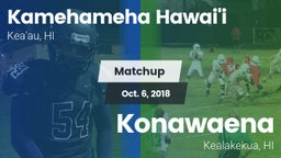 Matchup: Kamehameha Hawai'i vs. Konawaena  2018