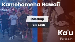 Matchup: Kamehameha Hawai'i vs. Ka'u  2019