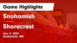 Snohomish  vs Shorecrest  Game Highlights - Jan. 9, 2024