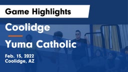Coolidge  vs Yuma Catholic  Game Highlights - Feb. 15, 2022