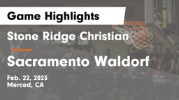 Stone Ridge Christian  vs Sacramento Waldorf Game Highlights - Feb. 22, 2023