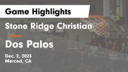 Stone Ridge Christian  vs Dos Palos  Game Highlights - Dec. 2, 2023