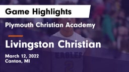 Plymouth Christian Academy  vs Livingston Christian Game Highlights - March 12, 2022