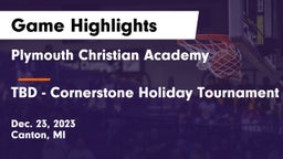 Plymouth Christian Academy  vs TBD - Cornerstone Holiday Tournament Game Highlights - Dec. 23, 2023