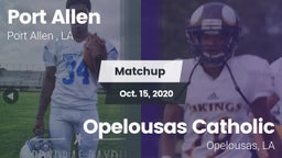 Matchup: Port Allen High vs. Opelousas Catholic  2020