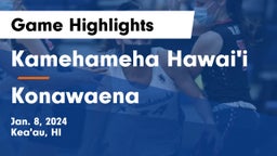 Kamehameha Hawai'i  vs Konawaena  Game Highlights - Jan. 8, 2024