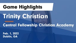 Trinity Christian  vs Central Fellowship Christian Academy  Game Highlights - Feb. 1, 2022