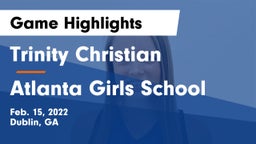 Trinity Christian  vs Atlanta Girls School Game Highlights - Feb. 15, 2022