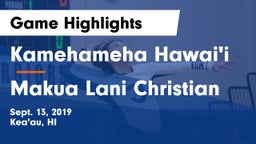 Kamehameha Hawai'i  vs Makua Lani Christian Game Highlights - Sept. 13, 2019