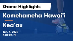 Kamehameha Hawai'i  vs Kea’au Game Highlights - Jan. 4, 2024