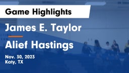 James E. Taylor  vs Alief Hastings  Game Highlights - Nov. 30, 2023