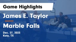 James E. Taylor  vs Marble Falls  Game Highlights - Dec. 27, 2023