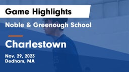Noble & Greenough School vs Charlestown  Game Highlights - Nov. 29, 2023